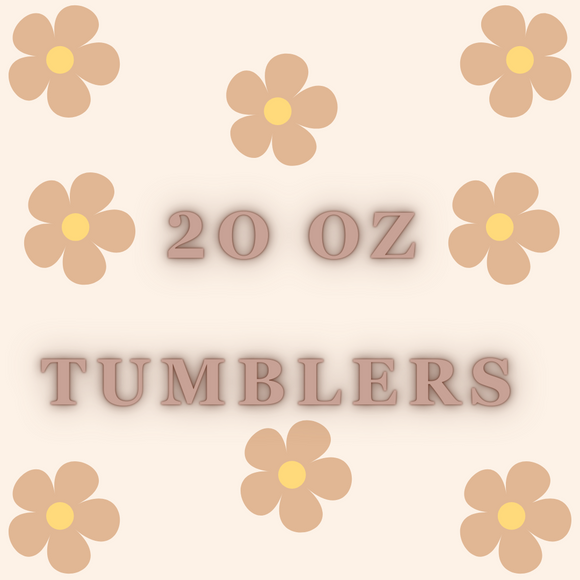 20 oz Tumblers